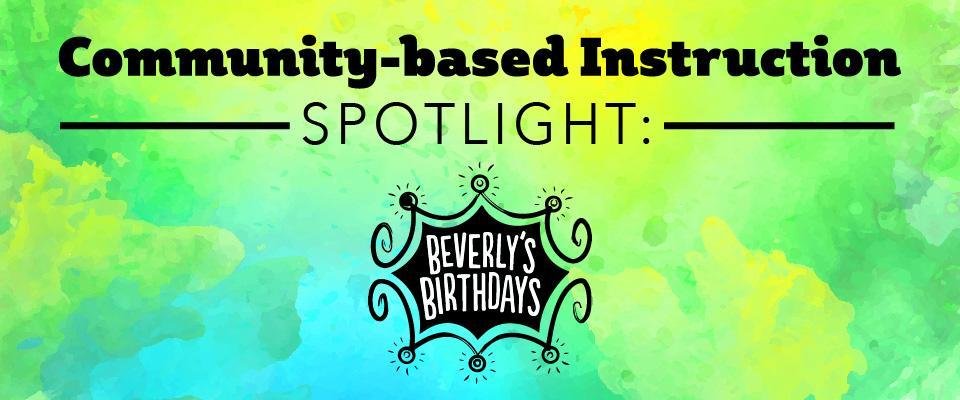 Community-Based Instruction Spotlight: Beverly's Birthdays
