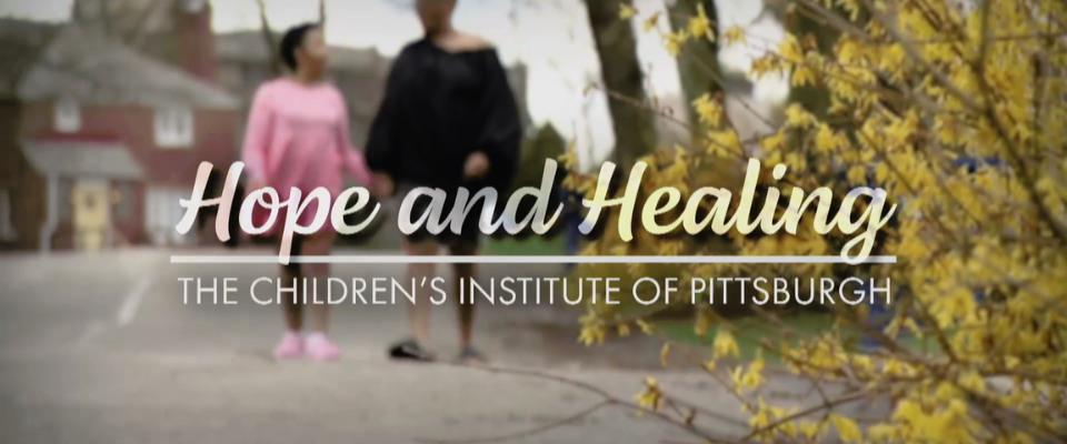 WQED-TV's "Hope and Healing: The Children's Institute of Pittsburgh"