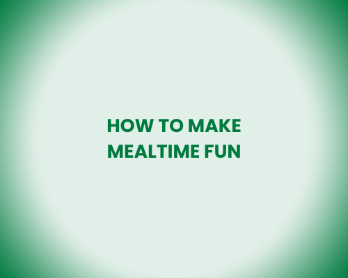 How to Make Mealtime Fun