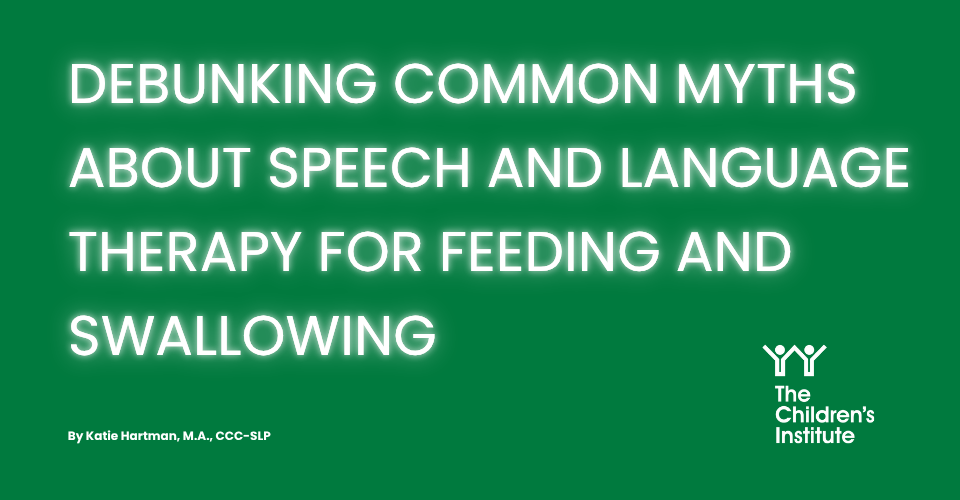 Debunking Common Myths About Speech and Language Therapy for Feeding and Swallowing
